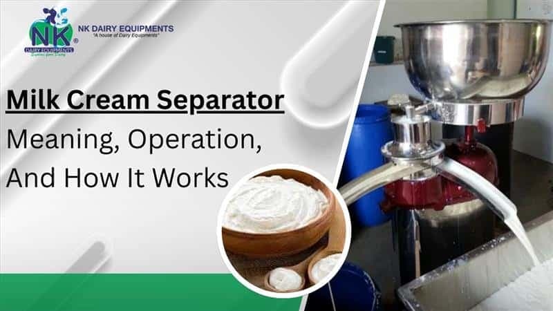 Milk Cream Separator = Meaning, Operation, And How It Works