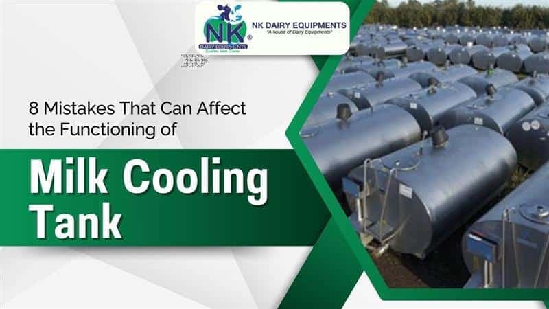 8 Mistakes That Can Affect the Functioning of Milk Cooling Tank