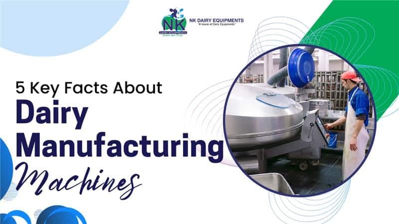 5 Key Facts About Dairy Manufacturing Machines