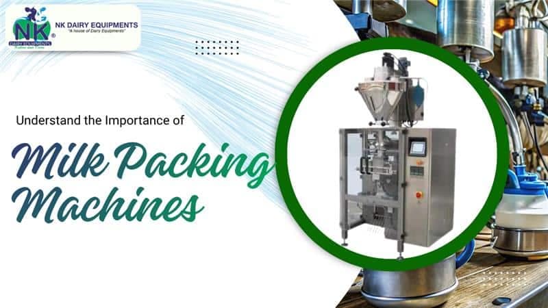 Understand the Importance of Milk Packing Machines